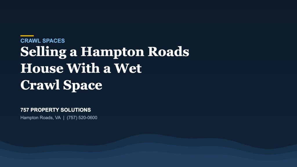 Selling a Hampton Roads house with a wet crawl space